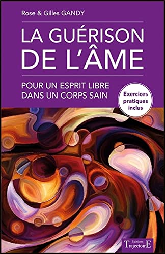 La guérison de l'âme - Pour un esprit libre dans un corps sain von TRAJECTOIRE