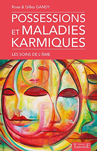 Possessions et maladies karmiques - Les soins de l'âme