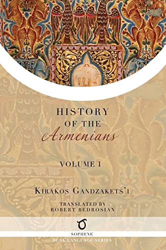 Kirakos Gandzakets'i's History of the Armenians: Volume I Kirakos Gandzakets'i's History of the Armenians: Volume I von Sophene