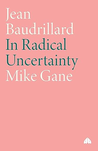 Jean Baudrillard: In Radical Uncertainty (Modern European Thinkers) von Pluto Press (UK)