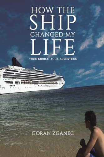 How The Ship Changed My Life: Your Choice, Your Adventure von Austin Macauley
