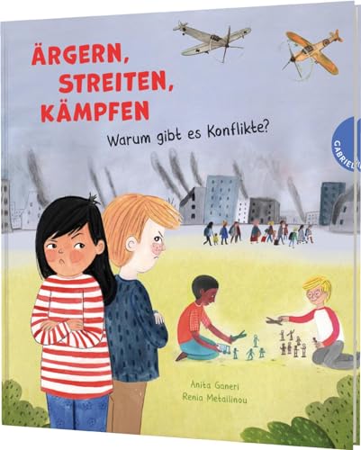 Ärgern, Streiten, Kämpfen: Warum gibt es Konflikte? | Sachbilderbuchreihe über gesellschaftliche Zusammenhänge von Gabriel Verlag