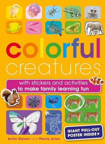 Colorful Creatures: With stickers and activities to make family learning fun von Weldon Owen