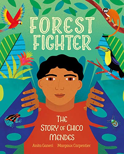 Forest Fighter: The Story of Chico Mendes Forest Fighter: The Story of Chico Mendes