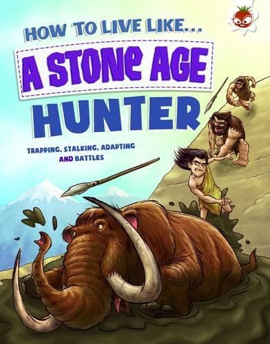 How To Live Like A Stone Age Hunter von Hungry Tomato Ltd