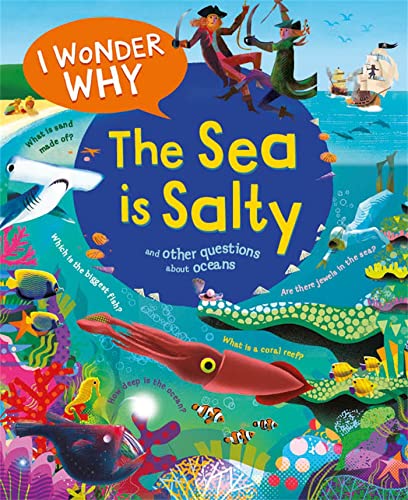 I Wonder Why the Sea Is Salty: And Other Questions About the Oceans I Wonder Why the Sea Is Salty: And Other Questions About the Oceans