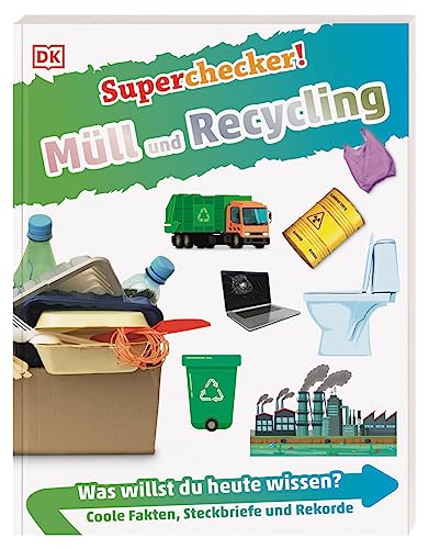 Superchecker! Müll und Recycling: Was willst du heute wissen? Coole Fakten, Steckbriefe und Rekorde. Für Kinder ab 7 Jahren von Dorling Kindersley Verlag