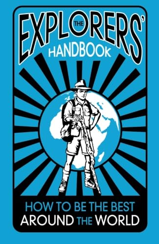 The Explorers Handbook: How to be the Best Around the World von Michael O'Mara Books