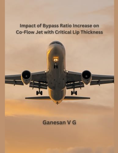 Impact of Bypass Ratio Increase on Co-Flow Jet with Critical Lip Thickness von Mohd Abdul Hafi