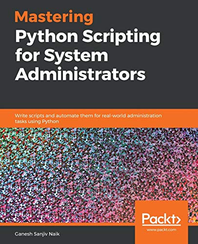 Mastering Python Scripting for System Administrators von Packt Publishing