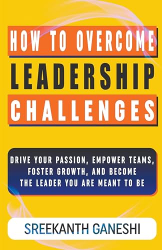 How to Overcome Leadership Challenges (Learning How to Lead, Band 1) von Sreekanth Ganeshi