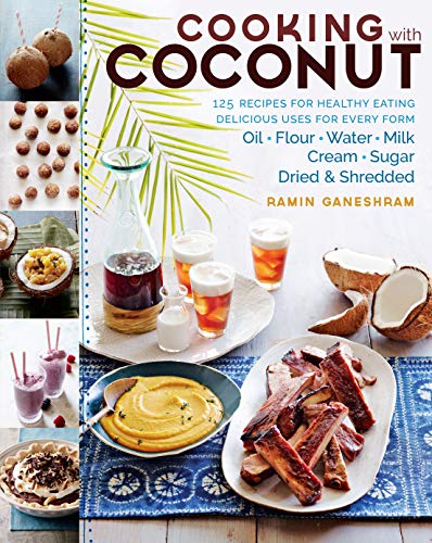 Cooking with Coconut: 125 Recipes for Healthy Eating; Delicious Uses for Every Form: Oil, Flour, Water, Milk, Cream, Sugar, Dried & Shredded Cooking with Coconut: 125 Recipes for Healthy Eating; Delicious Uses for Every Form: Oil, Flour, Water, Milk, Cream, Sugar, Dried & Shredded von Storey Publishing, LLC