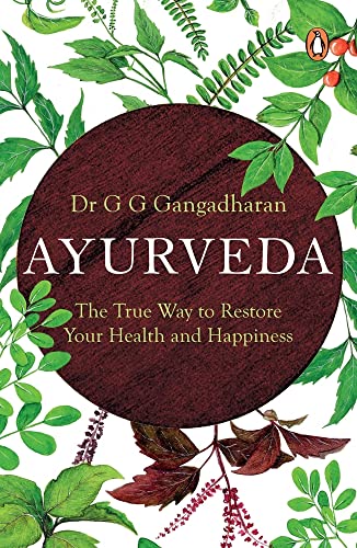 Ayurveda: The True Way to Restore Your Health and Happiness
