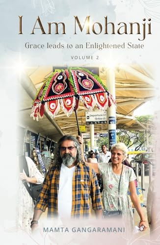 I am Mohanji Volume 2: Grace leads to an Enlightened State von Gurulight