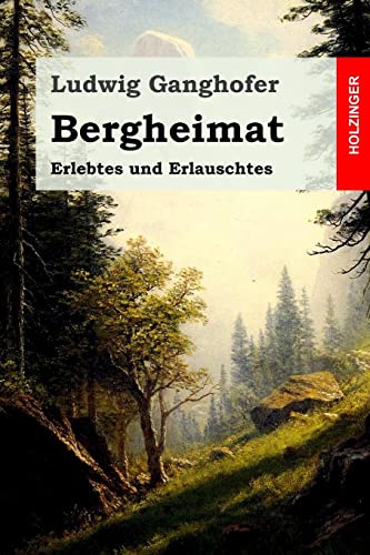 Bergheimat: Erlebtes und Erlauschtes von Createspace Independent Publishing Platform