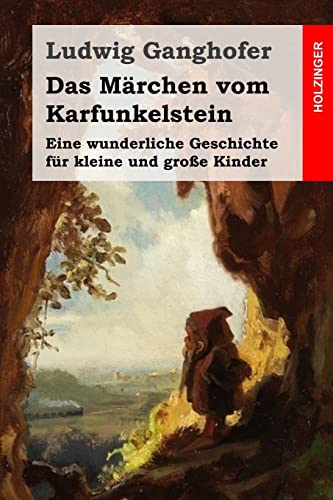 Das Märchen vom Karfunkelstein: Eine wunderliche Geschichte für kleine und große Kinder Das Märchen vom Karfunkelstein: Eine wunderliche Geschichte für kleine und große Kinder