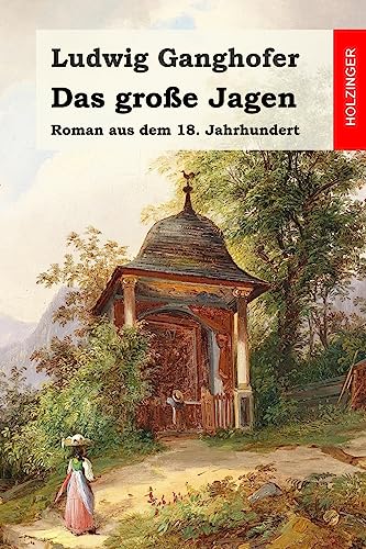 Das große Jagen: Roman aus dem 18. Jahrhundert von Createspace Independent Publishing Platform