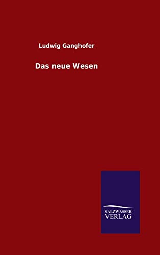 Das neue Wesen Das neue Wesen von Salzwasser-Verlag GmbH