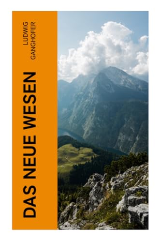 Das neue Wesen: Historischer Roman Das neue Wesen: Historischer Roman