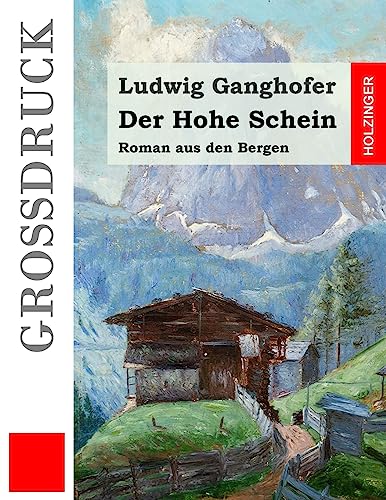 Der Hohe Schein (Großdruck): Roman aus den Bergen von Createspace Independent Publishing Platform