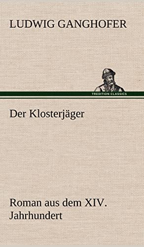 Der Klosterjäger: Roman aus dem XIV. Jahrhundert Der Klosterjäger: Roman aus dem XIV. Jahrhundert