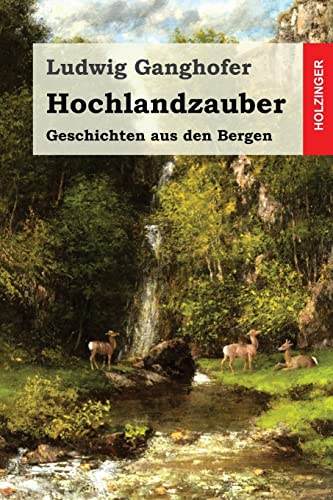 Hochlandzauber: Geschichten aus den Bergen von Createspace Independent Publishing Platform