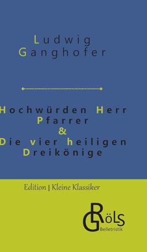 Hochwürden Herr Pfarrer & Die vier heiligen Dreikönige (Edition Kleine Klassiker - Hardcover) von Gröls Verlag