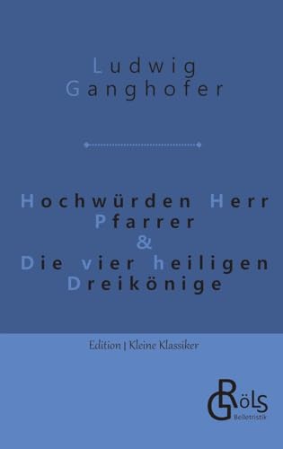Hochwürden Herr Pfarrer & Die vier heiligen Dreikönige (Edition Kleine Klassiker - Softcover)