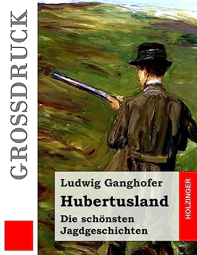 Hubertusland (Großdruck): Die schönsten Jagdgeschichten von CREATESPACE
