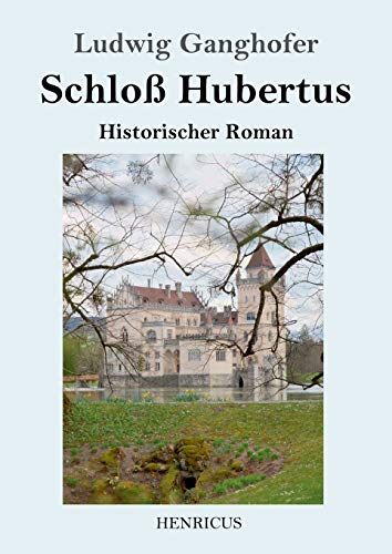 Schloß Hubertus: Historischer Roman von Henricus