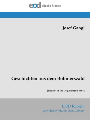 Geschichten aus dem Böhmerwald: [Reprint of the Original from 1894]