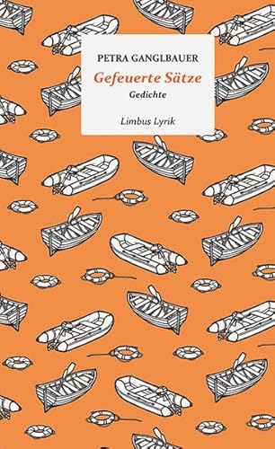 Gefeuerte Sätze: Gedichte (Limbus Lyrik)