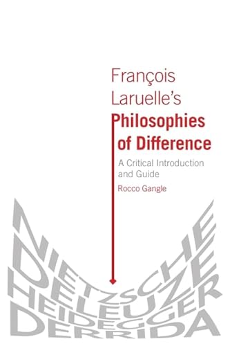 Francois Laruelle's Philosophies of Difference: A Critical Introduction and Guide (Critical Introductions and Guides)