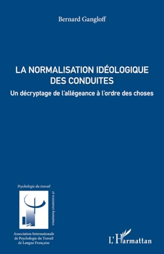 La normalisation idéologique des conduites: Un décryptage de l’allégeance à l’ordre des choses von Editions L'Harmattan