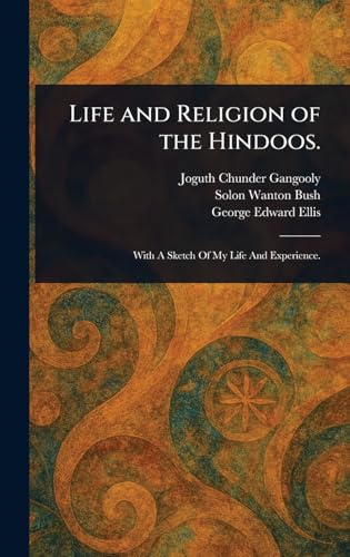 Life and Religion of the Hindoos. von Anson Street Press