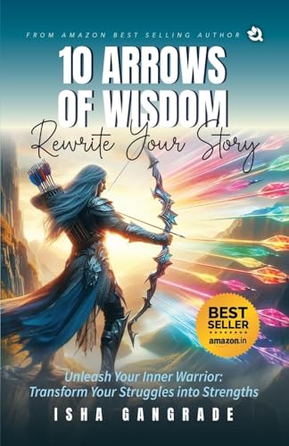 10 Arrows of Wisdom: Transform your Struggles into Strengths 10 Arrows of Wisdom: Transform your Struggles into Strengths von Qurate Books Private Limited