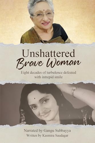 Unshattered Brave Woman: Eight decades of turbulence defeated with intrepid smile von Notion Press