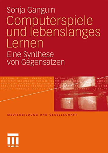 Computerspiele und lebenslanges Lernen: Eine Synthese von Gegensätzen (Medienbildung und Gesellschaft, Band 13) von VS Verlag für Sozialwissenschaften