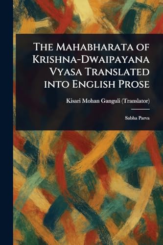 The Mahabharata of Krishna-Dwaipayana Vyasa Translated Into English Prose von Anson Street Press
