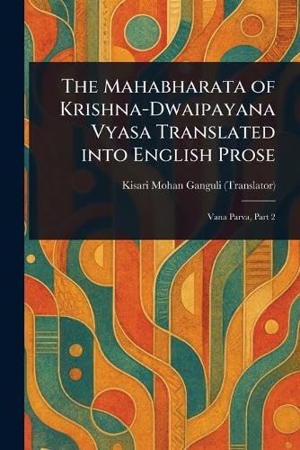 The Mahabharata of Krishna-Dwaipayana Vyasa Translated Into English Prose von Anson Street Press