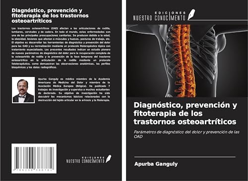 Diagnóstico, prevención y fitoterapia de los trastornos osteoartríticos: Parámetros de diagnóstico del dolor y prevención de las OAD von Ediciones Nuestro Conocimiento