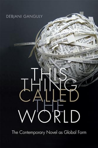 This Thing Called the World: The Contemporary Novel as Global Form von Duke University Press