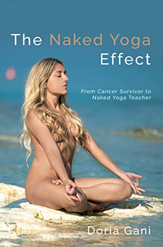 The Naked Yoga Effect: From Cancer Survivor to Yoga Teacher: From Cancer Survivor to Naked Yoga Teacher von Supernova Books