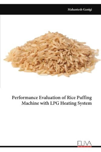 Performance Evaluation of Rice Puffing Machine with LPG Heating System von Eliva Press