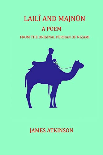Laili and Majnun: A Poem: From the original Persian of Nizami von CREATESPACE