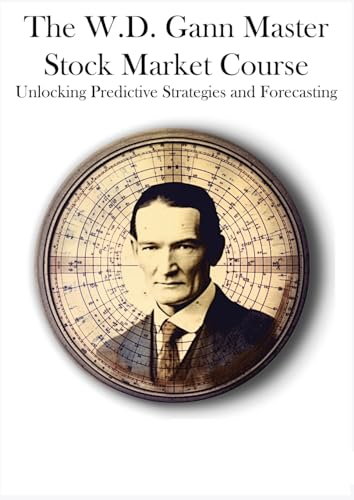 The W.D. Gann Master Stock Market Course: Unlocking Predictive Strategies and Forecasting von snowballpublishing.com