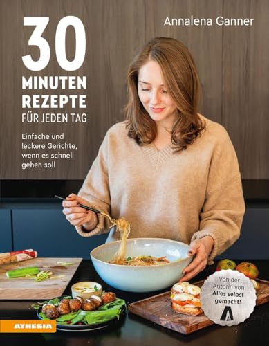 30-Minuten-Rezepte für jeden Tag: Einfache und leckere Gerichte, wenn es schnell gehen soll 30-Minuten-Rezepte für jeden Tag: Einfache und leckere Gerichte, wenn es schnell gehen soll von Athesia-Tappeiner Verlag