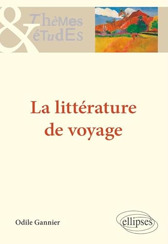 La littérature de voyage (Thèmes et études)