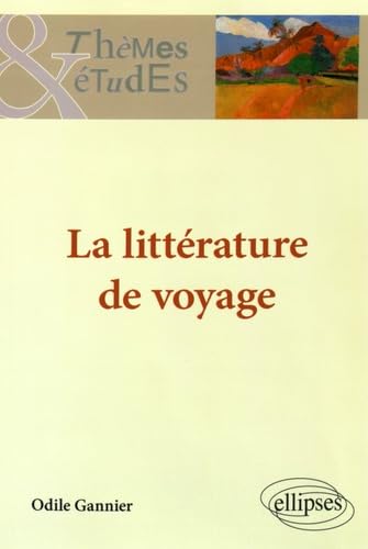 La littérature de voyage (Thèmes et études) von ELLIPSES