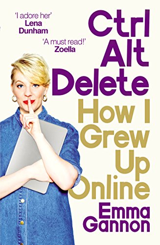 Ctrl, Alt; Delete: How I Grew Up Online